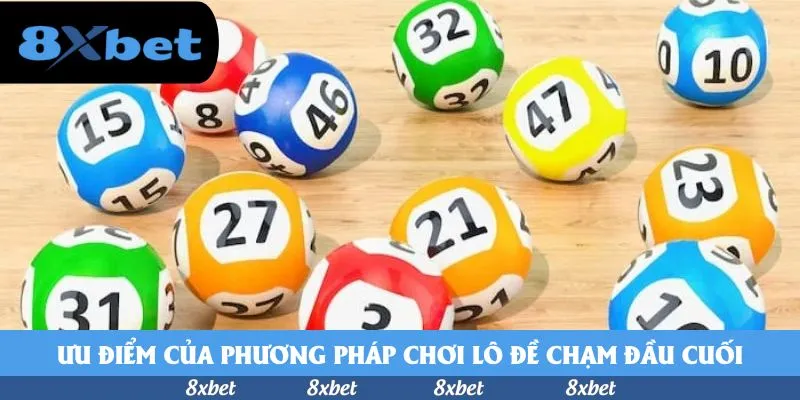 Ưu điểm của phương pháp chơi lô đề chạm đầu cuối