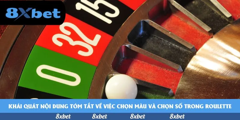 Khái quát nội dung tóm tắt về việc chọn màu và chọn số trong Roulette